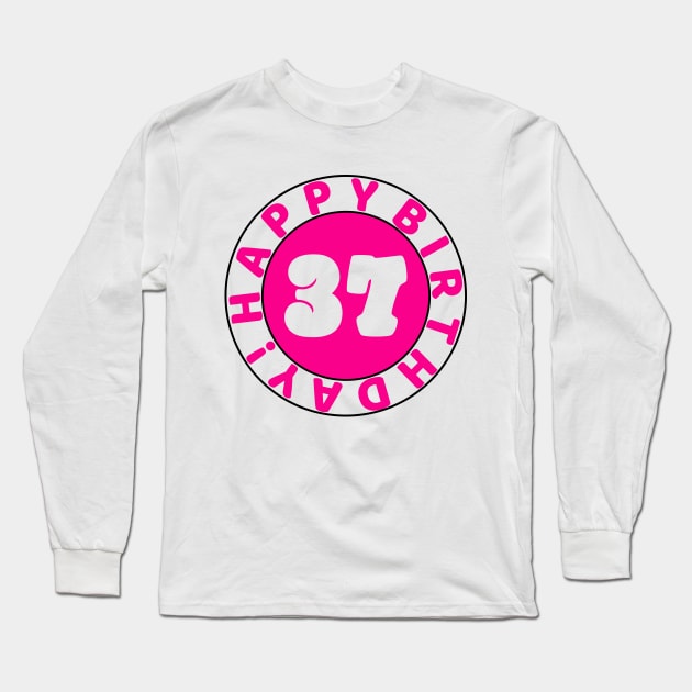 Happy 37th Birthday Long Sleeve T-Shirt by colorsplash